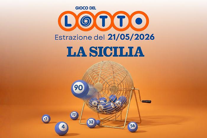 Lotto, 10eLotto e Superenalotto: le estrazioni e le quote del 21 maggio 2026